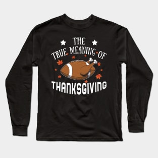 The True Meaning Of Thanksgiving Long Sleeve T-Shirt